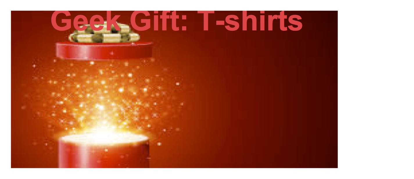 Geek Gift Tshirts